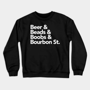 Beer, Beads, Boobs, Bourbon St. Mardi Gras List Crewneck Sweatshirt